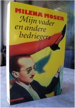 Moser, Milena - Mijn vader en andere bedriegers (1997 1e dr), Boeken, Literatuur, Ophalen of Verzenden, Zo goed als nieuw, Nederland