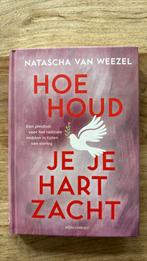 Hoe houd je je hart zacht – Natascha van Weezel, Ophalen of Verzenden, Zo goed als nieuw