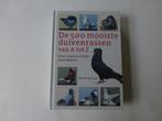 H. J. Schille, De 500 mooiste duivenrassen van A tot Z, Vogels, Ophalen of Verzenden, Zo goed als nieuw