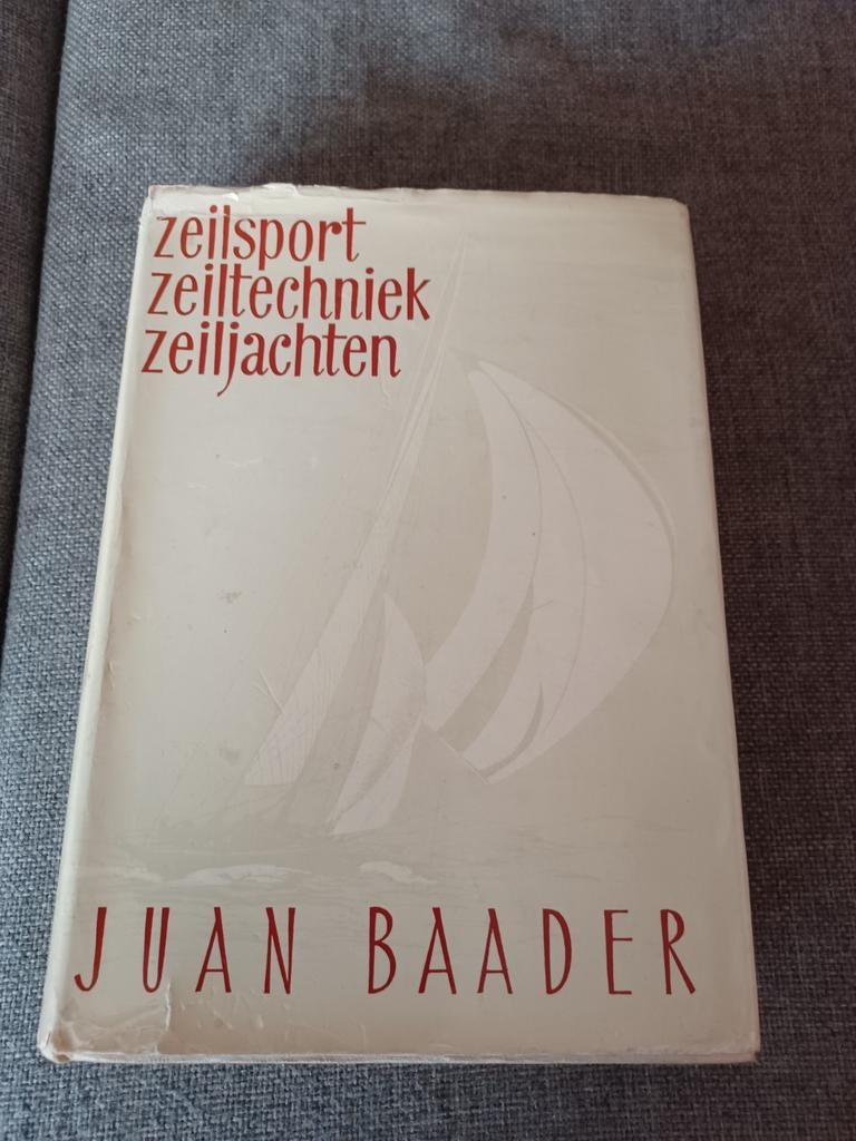 Zeilsport, Zeiltechniek, Zeiljachten - Juan Baader, Ophalen, Gelezen, Juan Baader, Watersport en Hengelsport