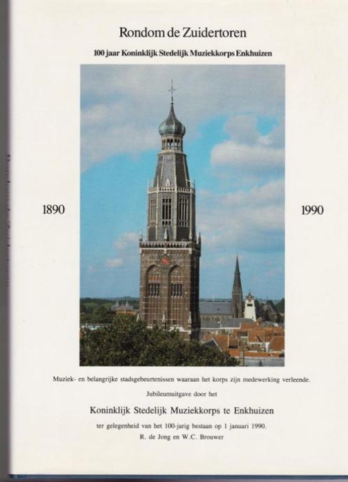 Enkhuizen - Rondom de Zuidertoren 1890 - 1990, Boeken, Geschiedenis | Stad en Regio, Zo goed als nieuw, 20e eeuw of later, Ophalen of Verzenden