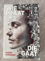 Astrid Holleeder - Wie praat die gaat, Ophalen of Verzenden, Zo goed als nieuw, Overige