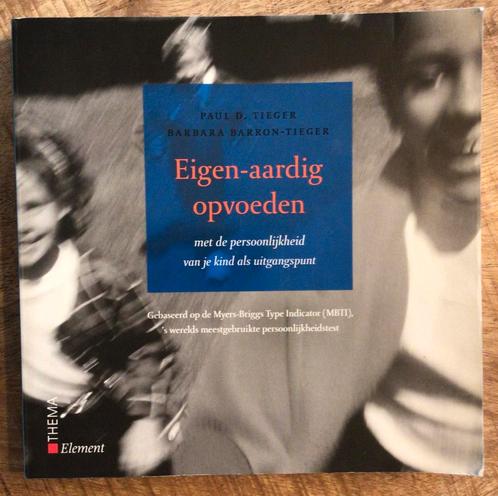 Eigen-aardig opvoeden – Tiegler – (MBTI), Boeken, Zwangerschap en Opvoeding, Zo goed als nieuw, Ophalen of Verzenden