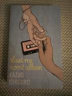 Laat me nooit alleen - Kazuo Ishiguro, Ophalen of Verzenden, Zo goed als nieuw, Nederland
