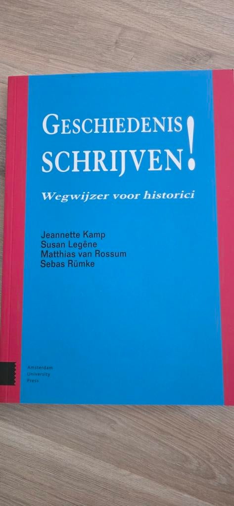 Geschiedenis Schrijven! Wegwijzer voor historici, Boeken, 20e eeuw of later, Overige gebieden, Jeannette Kamp, Susan Legêne, Matthias van Rossum, Sebas Rümke