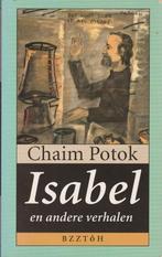 Chaim Potok - Isabel en andere verhalen"", Boeken, Ophalen of Verzenden, Zo goed als nieuw, Chaim Potok
