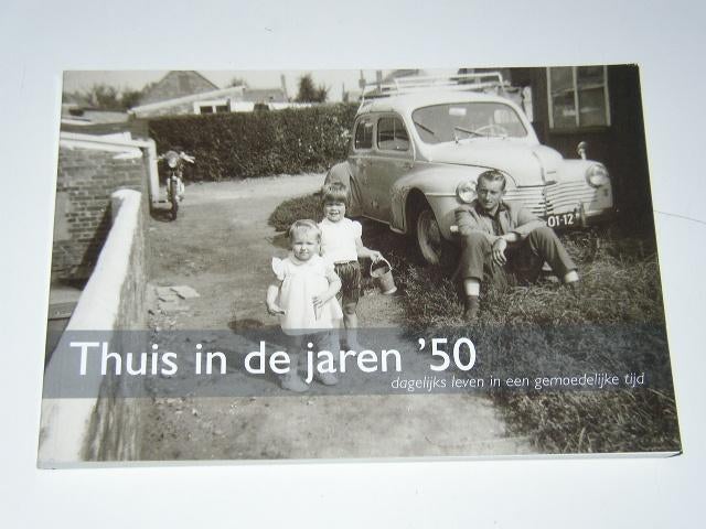 Thuis In De Jaren Vijftig het Leven In Een Gemoedelijke Tijd, Verzenden, Zo goed als nieuw