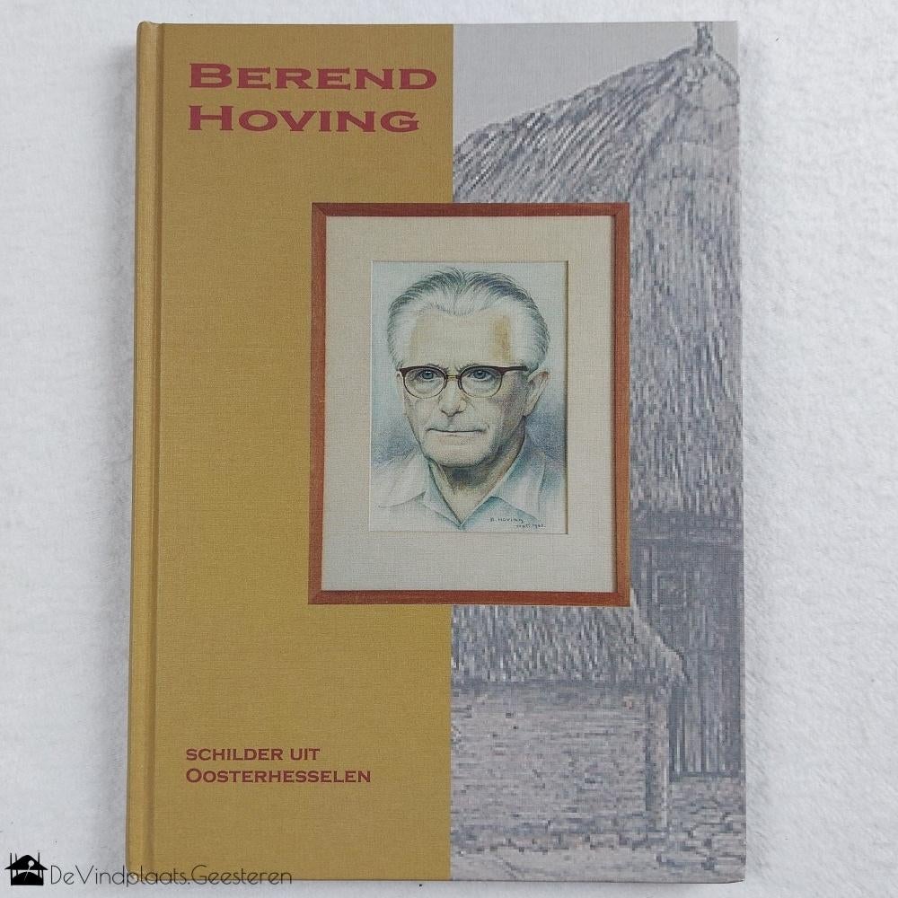 Berend Hoving – Schilder uit Oosterhesselen, Ophalen of Verzenden, Zo goed als nieuw, Schilder- en Tekenkunst