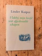 Vlakbij mijn hoofd wat afgedwaalde schapen - Linder Kuiper, Ophalen of Verzenden, Gelezen, Eén auteur