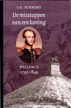 De misstappen van een koning  -  Willem II    1792-1849, Ophalen of Verzenden, 19e eeuw, Zo goed als nieuw, J.G. Kikkert