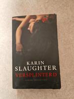 Versplinterd - Karin Slaughter, Ophalen of Verzenden, Gelezen, Karin Slaughter