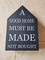 Tekstbord - A good home must be made not bought, Ophalen of Verzenden, Gebruikt