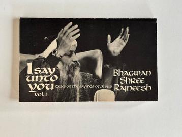 Bhagwan Shree Rajneesh - I say unto you beschikbaar voor biedingen