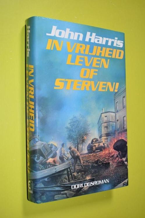 In vrijheid leven of sterven!- Oorlogsroman- John Harris- 19, Boeken, Oorlog en Militair, Zo goed als nieuw, Overige onderwerpen