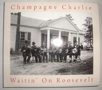 CD Champagne Charlie Waitin' on Roosevelt 2008, 21 tracks, t beschikbaar voor biedingen