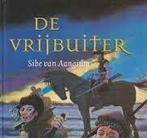 Siebe van Aangium De vrijbuiter. (a), Boeken, Ophalen of Verzenden, Gelezen