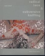 Radical lace & Subversive knitting; Arts and Design Museum, Boeken, Hobby en Vrije tijd, Verzenden, Zo goed als nieuw