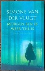 Morgen ben ik weer thuis  Auteur: Simone van der Vlugt, Boeken, Ophalen of Verzenden, Zo goed als nieuw, Nederland