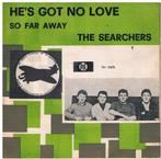 The Searchers He'got no love, Verzenden, Gebruikt, Pop
