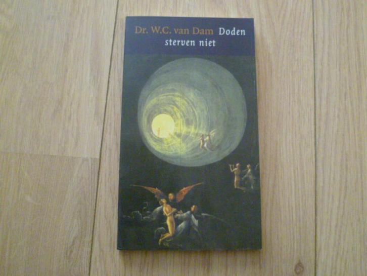 W.C. van Dam - Doden sterven niet, Boeken, Esoterie en Spiritualiteit, Zo goed als nieuw, Achtergrond en Informatie, Overige onderwerpen