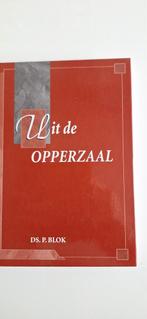 Uit de Opperzaal - Ds. P. Blok, Boeken, Ophalen of Verzenden, Zo goed als nieuw, DS. P. Blok, Christendom | Protestants