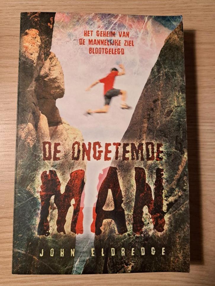 De Ongetemde Man - John Eldredge, Boeken, Esoterie en Spiritualiteit, Gelezen, Achtergrond en Informatie, Spiritualiteit algemeen