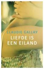 Claudie Gallay - Liefde is een eiland, Boeken, Romans, Claudie Gallay, Ophalen of Verzenden, Zo goed als nieuw, Nederland