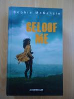 Geloof me, Sophie McKenzie. jeugdthriller, young adult, Boeken, Ophalen of Verzenden, Zo goed als nieuw