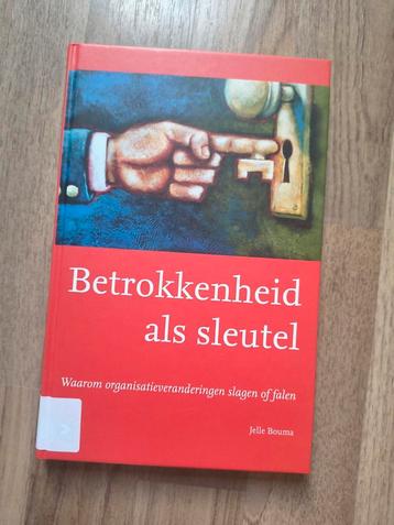 J. Bouma - Betrokkenheid als sleutel. Organisatie veranderkn beschikbaar voor biedingen