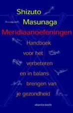 Meridiaanoefeningen, Spiritualiteit algemeen, Shizuto Masunaga, Ophalen of Verzenden, Zo goed als nieuw