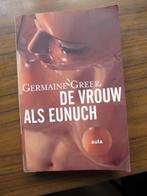 De vrouw als Eunuch, Germaine Greer, Ophalen of Verzenden, Zo goed als nieuw, Amerika