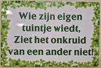 Wie zijn eigen tuintje wiedt reclamebord van metaal wandbord, Info@deconoord.nl, Deco Noord, Nieuw, Ophalen of Verzenden