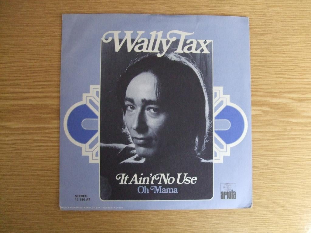 WALLY TAX     IT AIN'T NO USE / OH MAMA, 7 inch, Single, Ophalen of Verzenden, Zo goed als nieuw