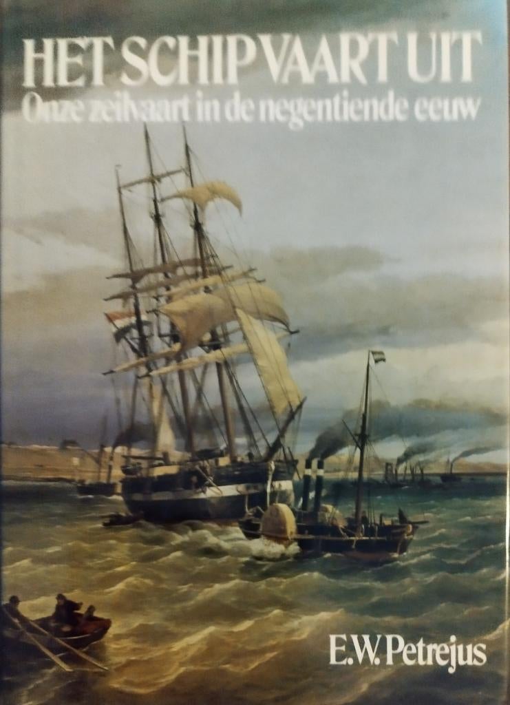 Het Schip Vaart Uit: Onze Zeilvaart in de Negentiende Eeuw, Ophalen of Verzenden, Nieuw, E.W. Petrejus, Boot