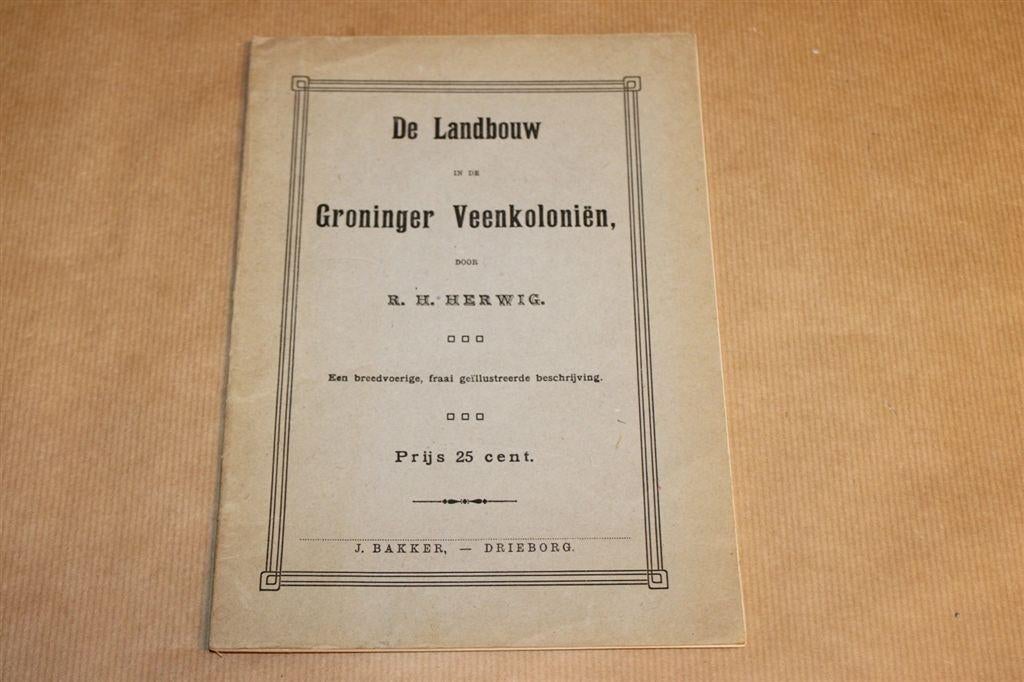 De Landbouw in de Groninger Veenkoloniën - Ca 1910 !!, Boeken, Geschiedenis | Stad en Regio, Ophalen of Verzenden, Zo goed als nieuw