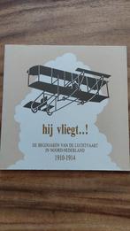 Hij vliegt..! Luchtvaart Noord-Nederland 1910-1914., Boeken, Geschiedenis | Stad en Regio, Ophalen of Verzenden, Zo goed als nieuw