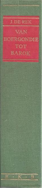 J. de Rek - Van Bourgondië tot Barok - ZGAN, Boeken, Geschiedenis | Vaderland, Ophalen of Verzenden, Zo goed als nieuw