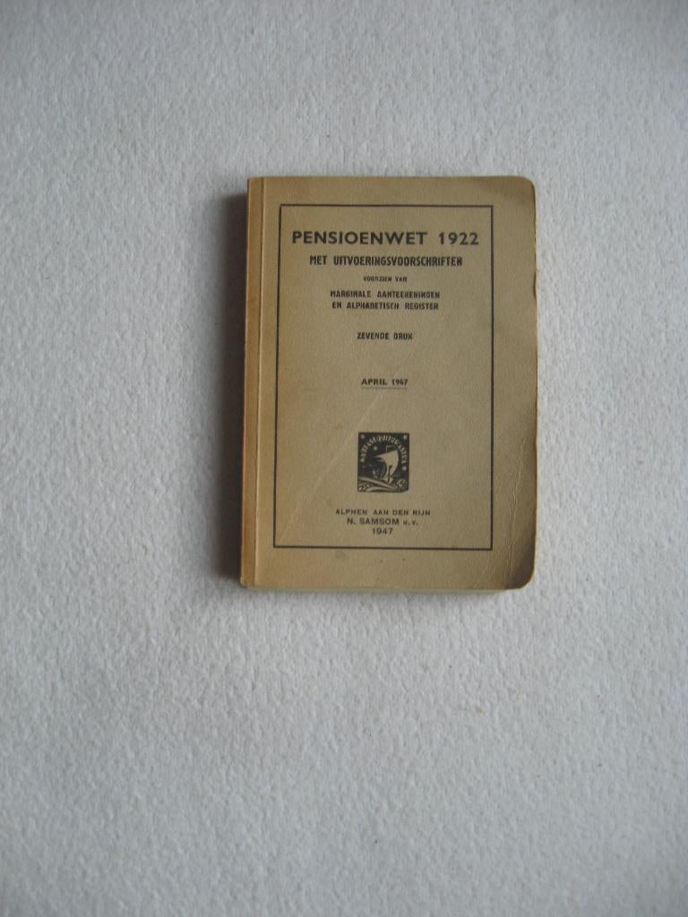 Pensioenwet 1922 met uitvoeringsvoorschriften - Samsom 1947, Antiek en Kunst, Antiek | Boeken en Bijbels, Ophalen of Verzenden
