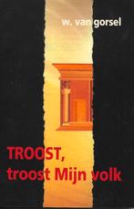 W. van Gorsel - Troost, troost Mijn volk, Ophalen of Verzenden, Zo goed als nieuw, W. van Gorsel