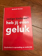 Lastige Kinderen? Heb Jij Even Geluk!, Ophalen of Verzenden, Zo goed als nieuw, Opvoeding tot 6 jaar