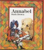 Annabel – Ruth Brown, Boeken, Kinderboeken | Kleuters, Ophalen of Verzenden, 4 jaar