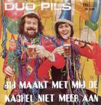 Single (1973) Duo PILS - Jij maakt met Mij de Kachel niet, Overige formaten, Gebruikt, Ophalen of Verzenden, Streekmuziek