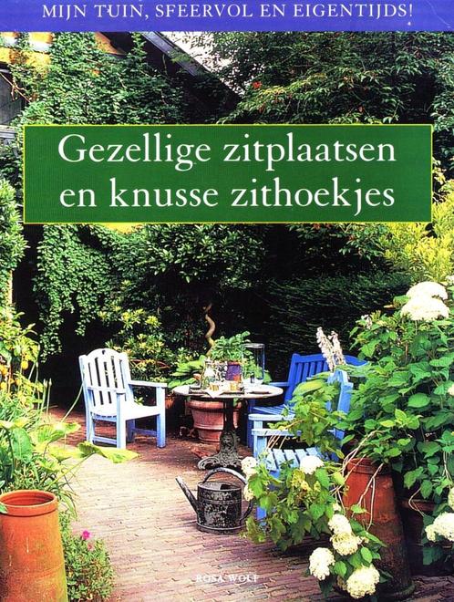 Gezellige Zitplaatsen en Knusse Zithoekjes / 9789043809900, Boeken, Wonen en Tuinieren, Zo goed als nieuw, Tuinieren en Tuinplanten