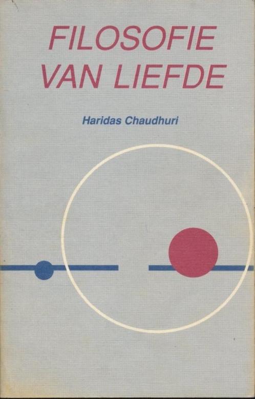 Filosofie van liefde - Haridas Chaudhuri, Boeken, Filosofie, Ophalen of Verzenden