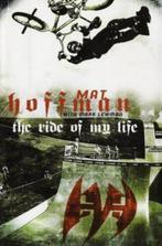 Mat Hoffman - The ride of my life, Boeken, Mat Hoffman, Geschikt voor kinderen, Zo goed als nieuw, Ophalen