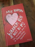 Waarom ben je niet bij mij - Gesigneerd, Ophalen of Verzenden, Zo goed als nieuw, Arie Boomsma, Eén auteur