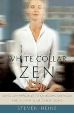 Steven Heine White Collar Zen Using Zen Principles, Ophalen of Verzenden, Zo goed als nieuw, Spiritualiteit algemeen