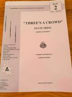 Dwarsfluit Three's a Crowd Fluit Trio's - Book 2, Gebruikt, Klassiek, Ophalen of Verzenden, Dwarsfluit of Piccolo