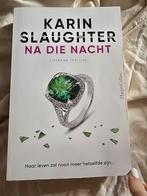 Na die nacht., Ophalen of Verzenden, Zo goed als nieuw, Karin Slaughter, Nederland