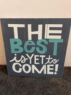 Wandbord met Quote - The Best is Yet to Come, Ophalen of Verzenden, Zo goed als nieuw